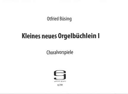 Büsing, O: Kleines neues Orgelbüchlein 1