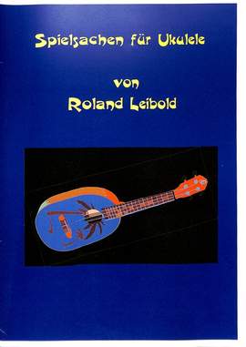 Leibold, R: Spielsachen für Ukulele