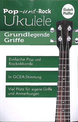 Pfeiffer, E: Pop + Rock Ukulele - Grundlegende Griffe