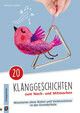 20 Klanggeschichten zum Nach und Mitmachen