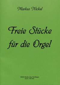 Nickel, M: Freie Stücke für die Orgel
