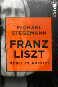 Stegemann, M: Franz Liszt Genie im Abseits