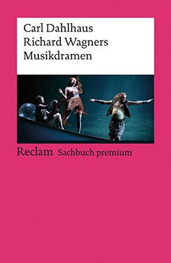 Dahlhaus, C: Richard Wagners Musikdramen