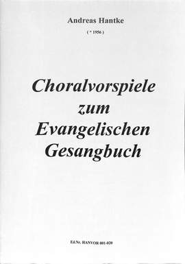Hantke, A: Choralvorspiele zum Evangelischen Gesangbuch 1