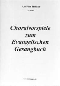 Hantke, A: Choralvorspiele zum Evangelischen Gesangbuch 1