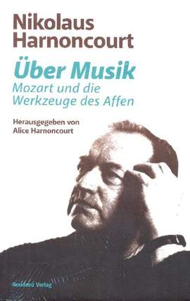 Harnoncourt, N: Über Musik Mozart und die Werkzeuge des Affen