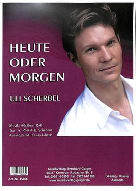 Scherbel, U: Heute oder morgen