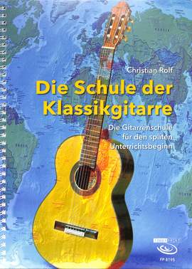 Rolf, C: Die Schule der Klassikgitarre