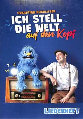 Rochlitzer, S: Ich stell die Welt auf den Kopf