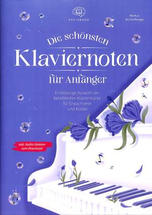 Bischofberger, M: Die schönsten Klaviernoten für Anfänger
