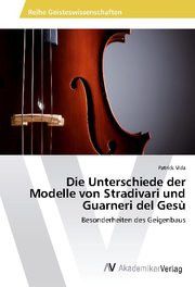 Die Unterscheide der Modelle von Stradivari und Guarneri del Gesu