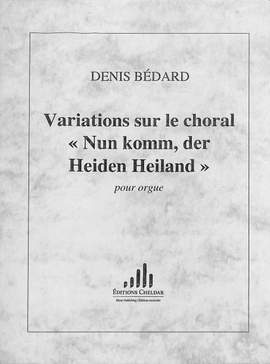 Bédard, D: Variations sur le choral Nun komm der Heiden Heiland