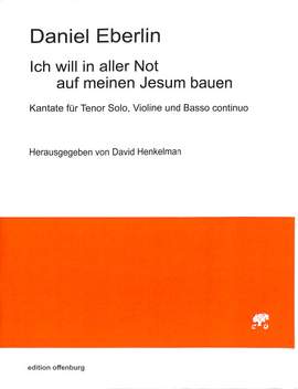 Eberlin, D: Ich will in aller Not auf meinen Jesum bauen