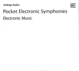 Andric, A: Pocket electronic symphonies