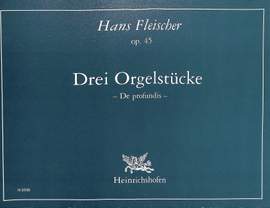 Fleischer, H: 3 Orgelstücke op 45