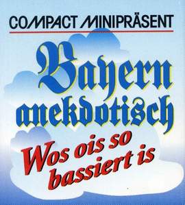 Bayern anekdotisch - wos ois so bassiert is