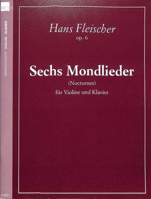 Fleischer, H: 6 Mondlieder op 6