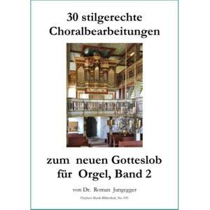 Jungegger, R: 30 stilgerechte Choralbearbeitungen zum neuen Gotteslob für Orgel, Band 2 Vol. 2