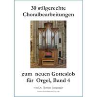 Jungegger, R: 30 stilgerechte Choralbearbeitungen zum neuen Gotteslob für Orgel, Band 4 Vol. 4