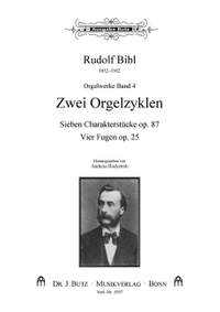 Bibl, R: Sieben Charakterstücke op. 87, Vier Fugen op. 25 Vol. 4