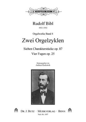Bibl, R: Sieben Charakterstücke op. 87, Vier Fugen op. 25 Vol. 4