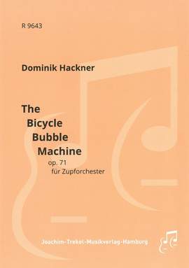 Hackner, D: The Bicycle Bubble Machine op. 71