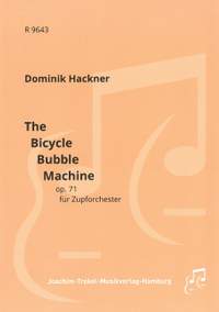 Hackner, D: The Bicycle Bubble Machine op. 71