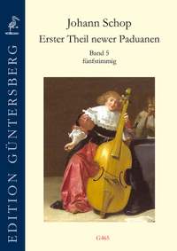 Schop, J: Erster Theil newer Paduanen 5 Vol. 5