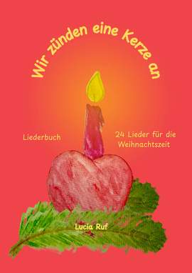 Ruf, L: Wir zünden eine Kerze an - Liederbuch