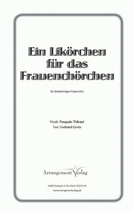 Thibaut, P: Ein Likörchen für das Frauenchörchen