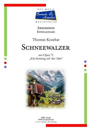 Koschat, T: Schneewalzer aus op. 71 "Ein Sonntag auf der Alm"