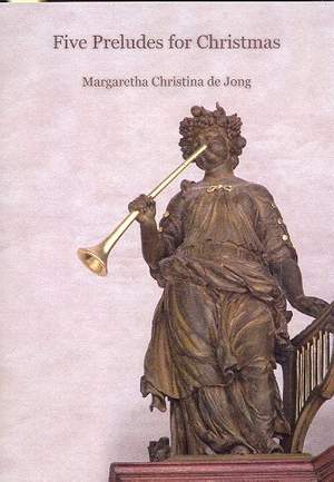 Jong, M C d: 5 Preludes for Christmas