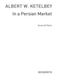 Ketelbey, A W: In a Persian Market