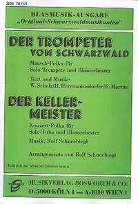 Scholz, W: Der Trompeter vom Schwarzwald / Der Kellermeister: