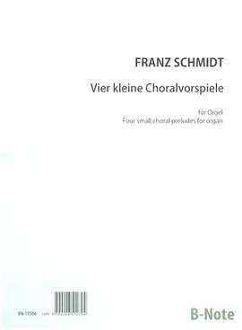 Schmidt, F: 4 kleine Choralvorspiele