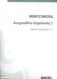 Brosig, M: Ausgewählte Orgelwerke Band 5