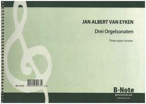 Eyken, J A v: 3 Orgelsonaten