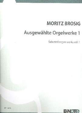 Brosig, M: Gesammelte Orgelwerke Band 1
