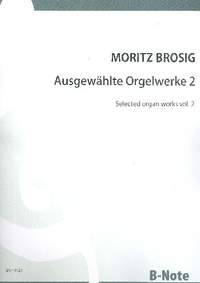 Brosig, M: Ausgewählte Orgelwerke Band 2