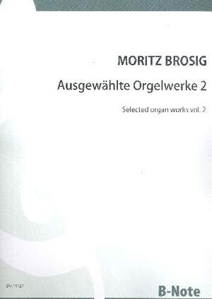 Brosig, M: Ausgewählte Orgelwerke Band 2