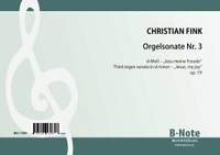 Fink, C: Orgelsonate d-Moll Nr. 3 op.19 'Jesu meine Freude'