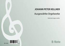 Kellner, J P: Ausgewählte Orgelwerke