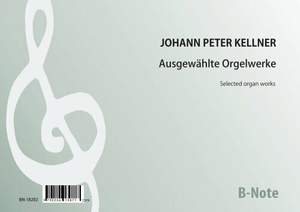 Kellner, J P: Ausgewählte Orgelwerke
