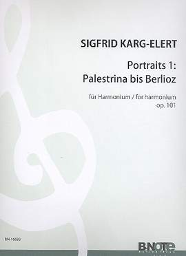 Karg-Elert, S: Portraits op.101 Band 1: Palestrina bis Berlioz
