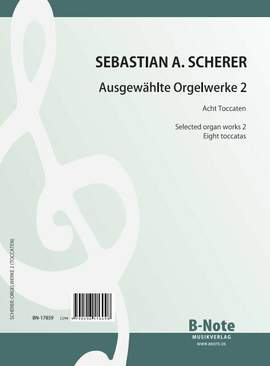Scherer, S A: Ausgewählte Orgelwerke Band 2 (8 Toccaten)