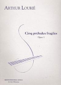 Lourié, A V: Cinq préludes fragiles op.1