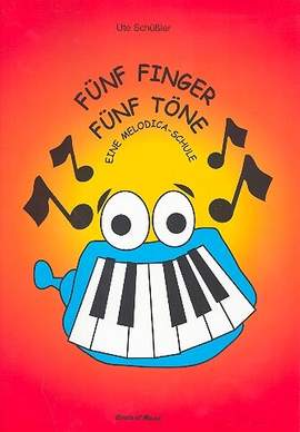 Schüssler, U: 5 Finger - 5 Töne Eine Melodicaschule Band 1