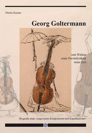 Knauer, M: Georg Goltermann - sein Wirken, seine Persönlichkeit,