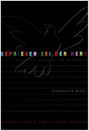 Gabriel, T: Gepriesen sei der Herr - Saarbrücker Messe