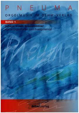 Kreuzpointner, J S: Pneuma Band 1 - Kurze Orgelstücke zum Evangelienruf